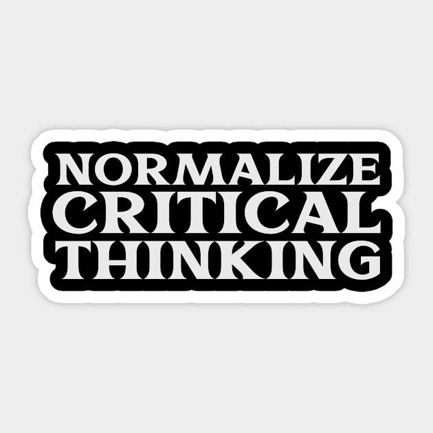 Normalize Critical Thinking Libertarian Classical Liberal Free Thinker Sticker by TV Dinners